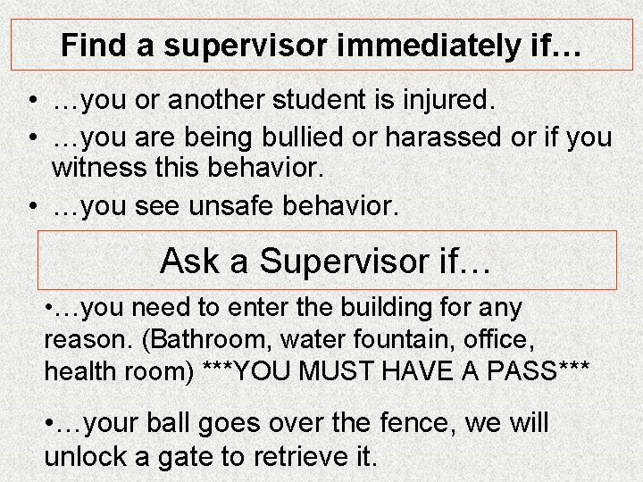 Find a supervisor immediately if… • …you or another student is injured. • …you