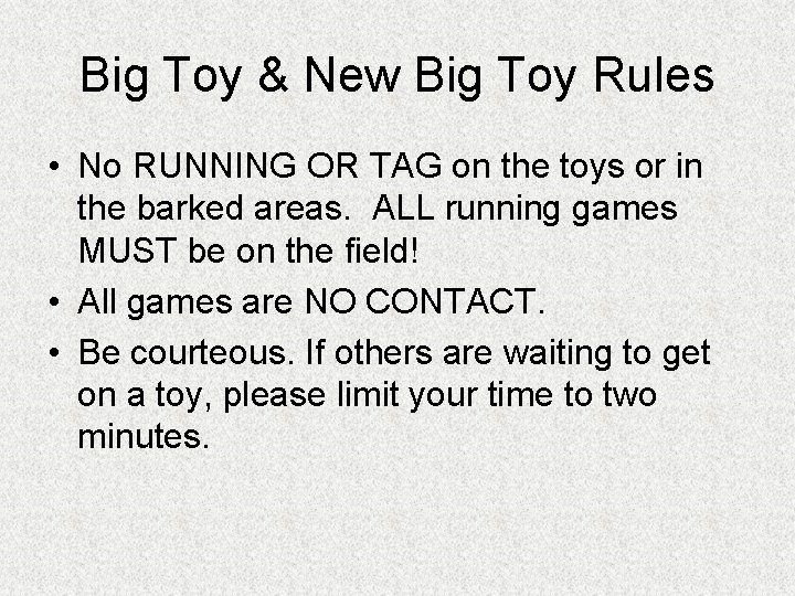 Big Toy & New Big Toy Rules • No RUNNING OR TAG on the