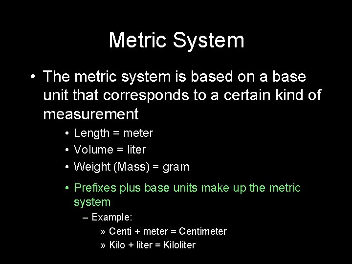 Metric System • The metric system is based on a base unit that corresponds
