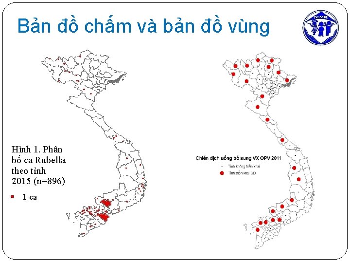 Bản đồ chấm và bản đồ vùng Hình 1. Phân bố ca Rubella theo