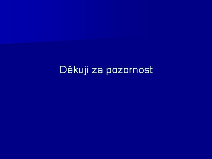 Děkuji za pozornost 