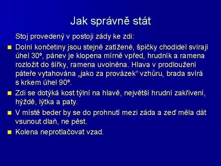 Jak správně stát n n Stoj provedený v postoji zády ke zdi: Dolní končetiny