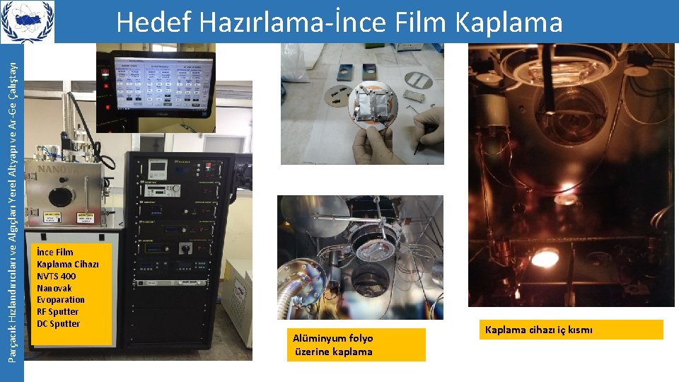 Parçacık Hızlandırıcıları ve Algıçları Yerel Altyapı ve Ar-Ge Çalıştayı Hedef Hazırlama-İnce Film Kaplama Cihazı