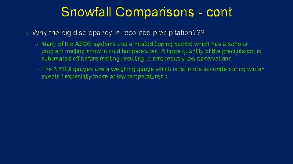 Snowfall Comparisons - cont Why the big discrepancy in recorded precipitation? ? ? Many