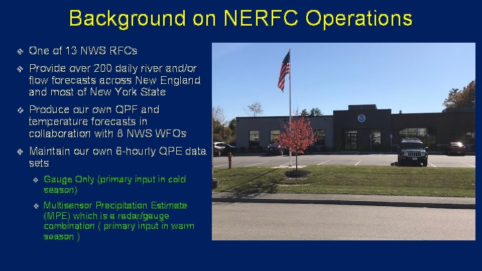 Background on NERFC Operations v One of 13 NWS RFCs v Provide over 200