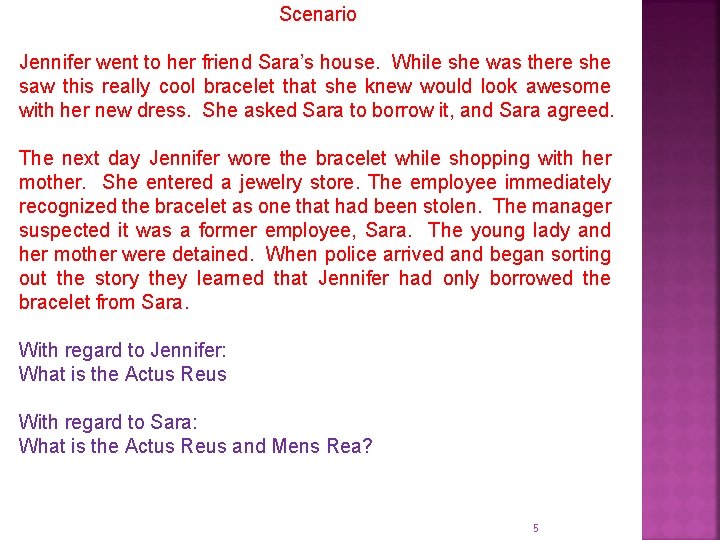 Scenario Jennifer went to her friend Sara’s house. While she was there she saw