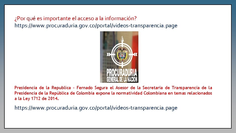 ¿Por qué es importante el acceso a la información? https: //www. procuraduria. gov. co/portal/videos-transparencia.