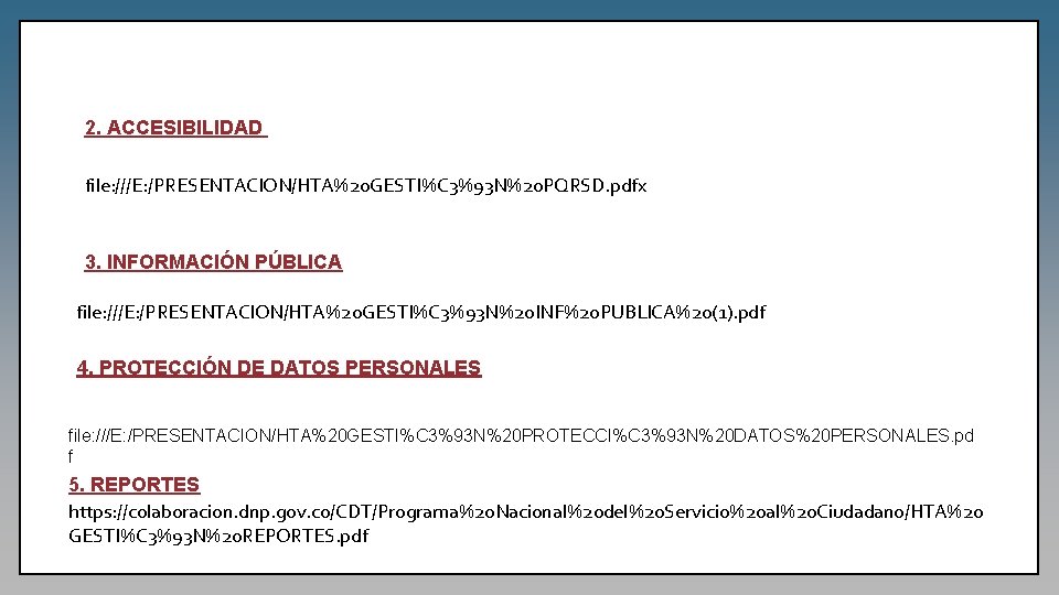 2. ACCESIBILIDAD file: ///E: /PRESENTACION/HTA%20 GESTI%C 3%93 N%20 PQRSD. pdfx 3. INFORMACIÓN PÚBLICA file: