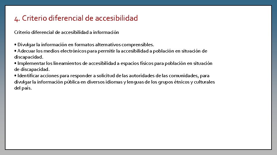 4. Criterio diferencial de accesibilidad a información • Divulgar la información en formatos alternativos