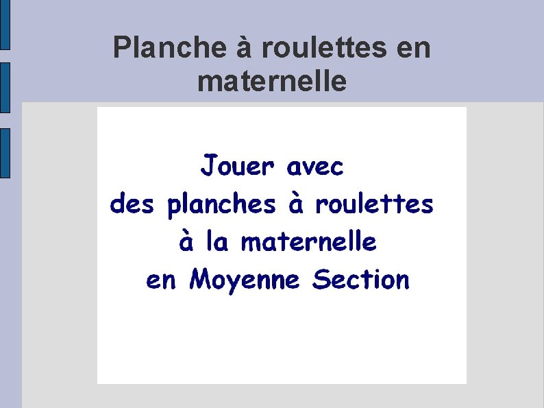 Planche à roulettes en maternelle 