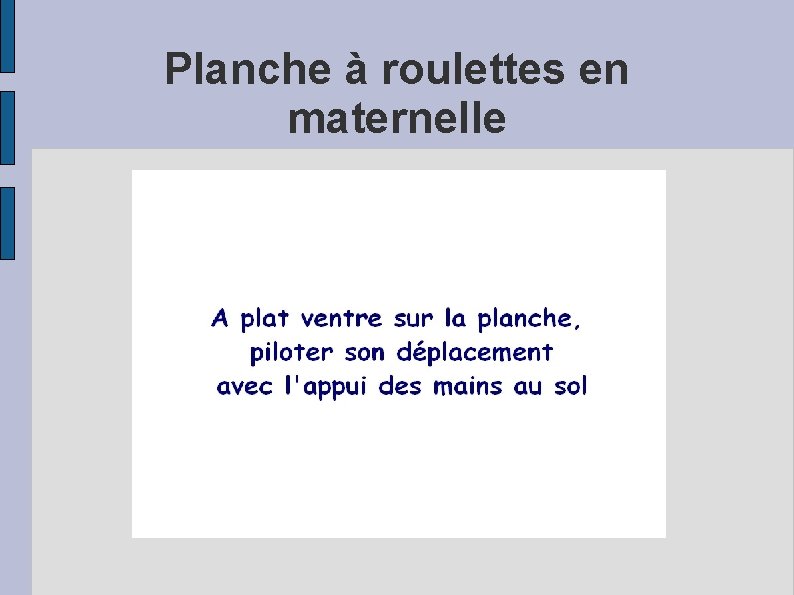 Planche à roulettes en maternelle 