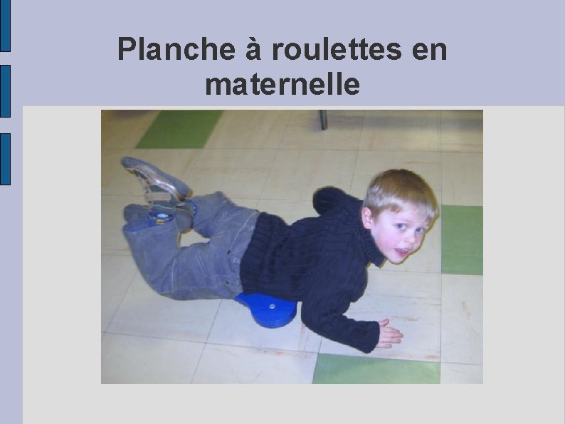 Planche à roulettes en maternelle 