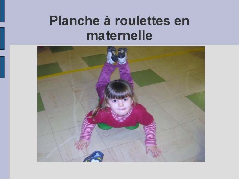 Planche à roulettes en maternelle 