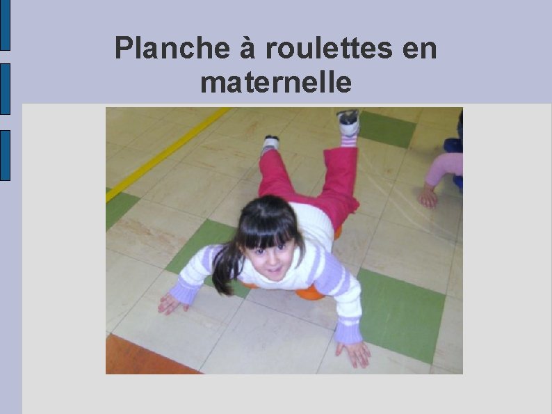 Planche à roulettes en maternelle 