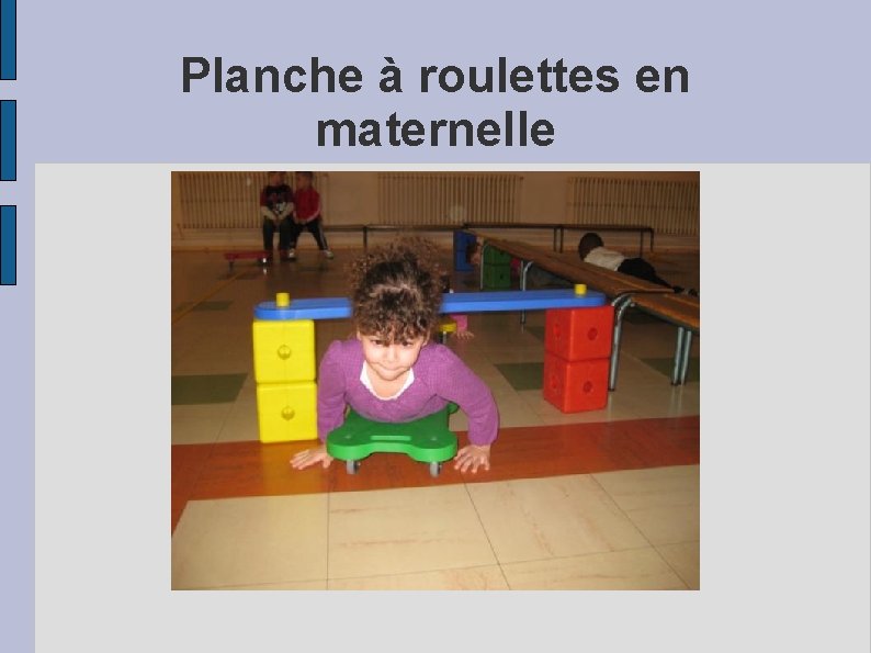 Planche à roulettes en maternelle 