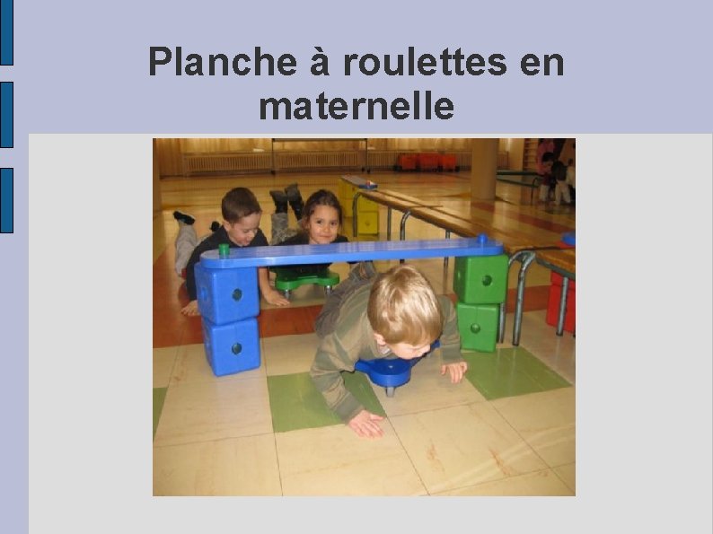 Planche à roulettes en maternelle 