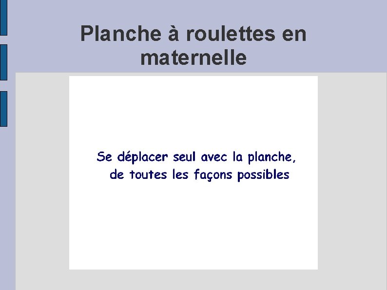 Planche à roulettes en maternelle 