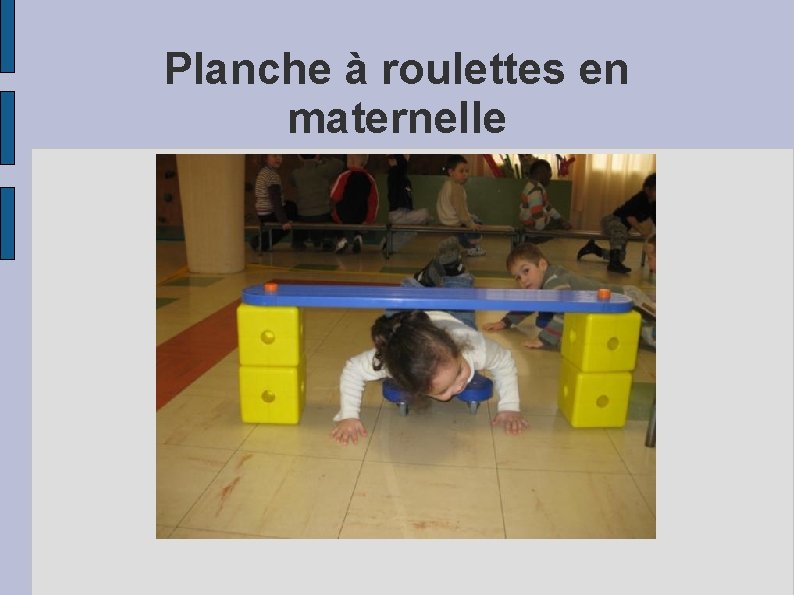 Planche à roulettes en maternelle 