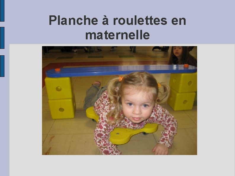 Planche à roulettes en maternelle 