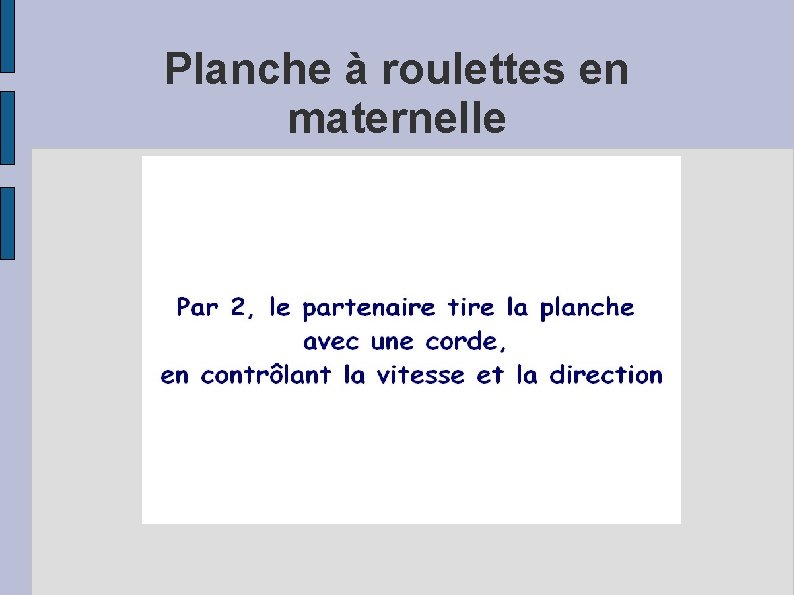 Planche à roulettes en maternelle 