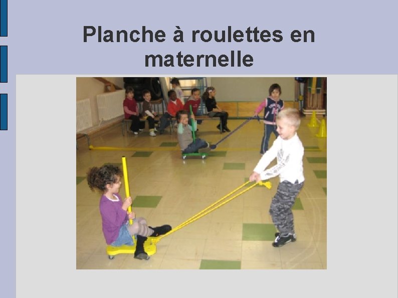 Planche à roulettes en maternelle 