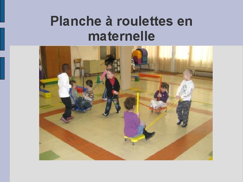 Planche à roulettes en maternelle 