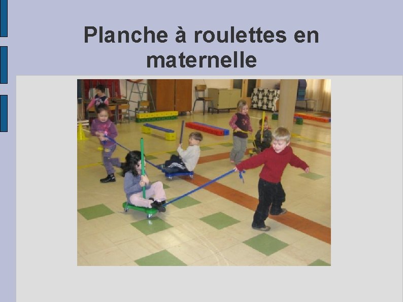 Planche à roulettes en maternelle 