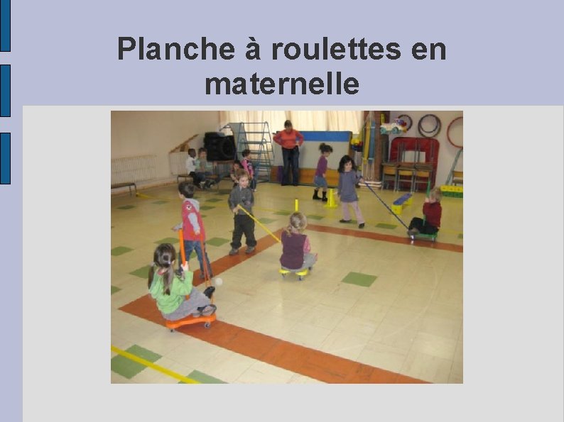 Planche à roulettes en maternelle 