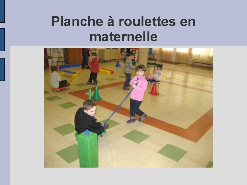 Planche à roulettes en maternelle 