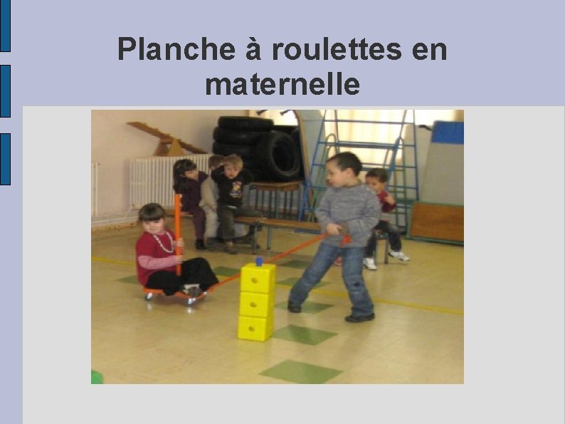 Planche à roulettes en maternelle 