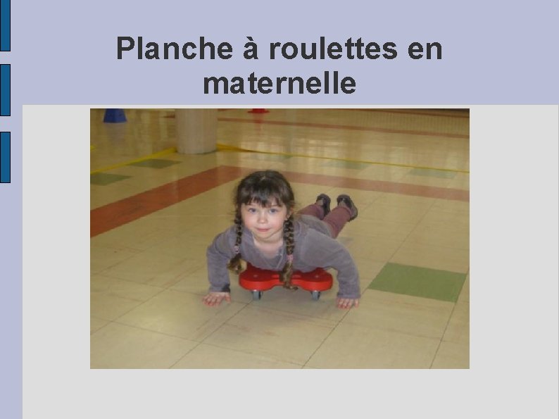 Planche à roulettes en maternelle 