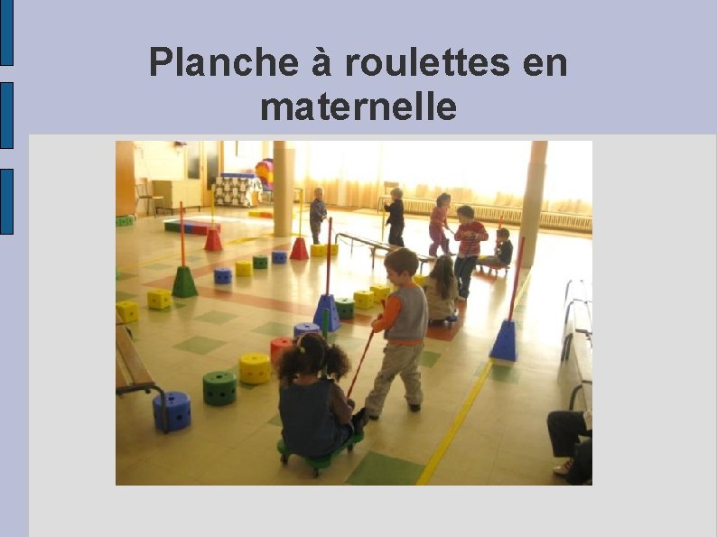 Planche à roulettes en maternelle 