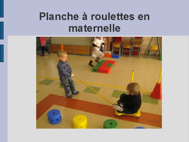 Planche à roulettes en maternelle 