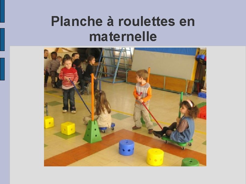 Planche à roulettes en maternelle 