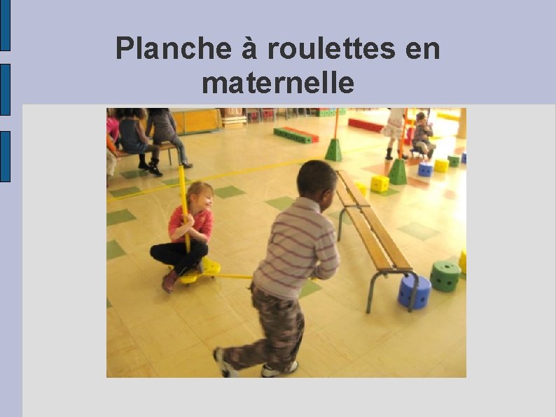 Planche à roulettes en maternelle 