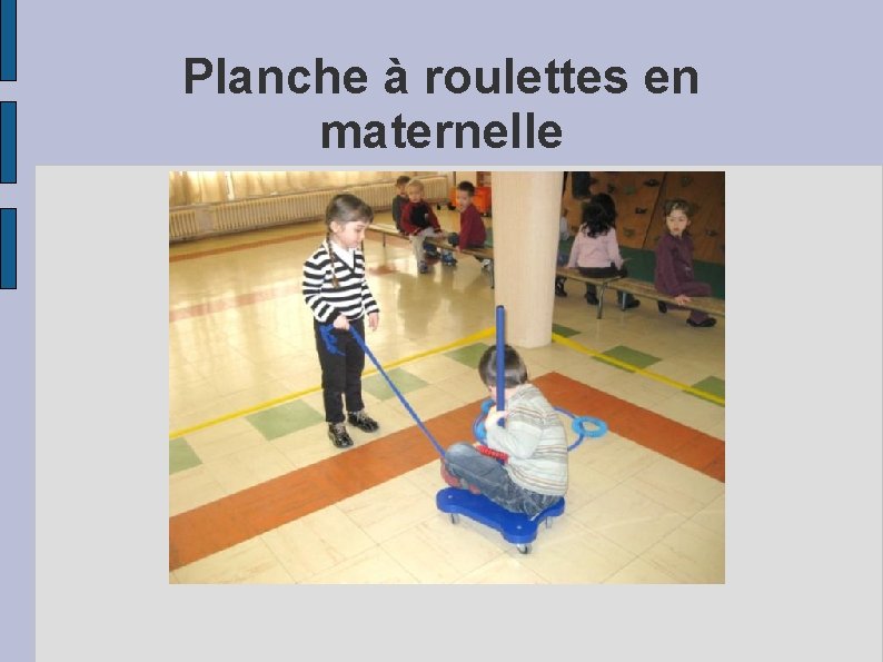 Planche à roulettes en maternelle 