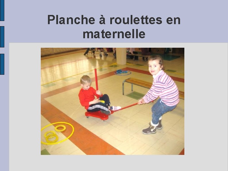 Planche à roulettes en maternelle 