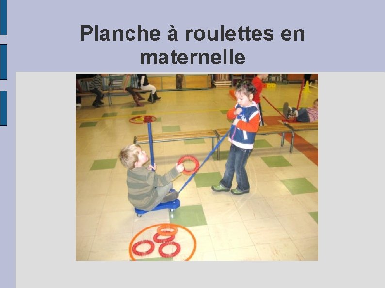 Planche à roulettes en maternelle 