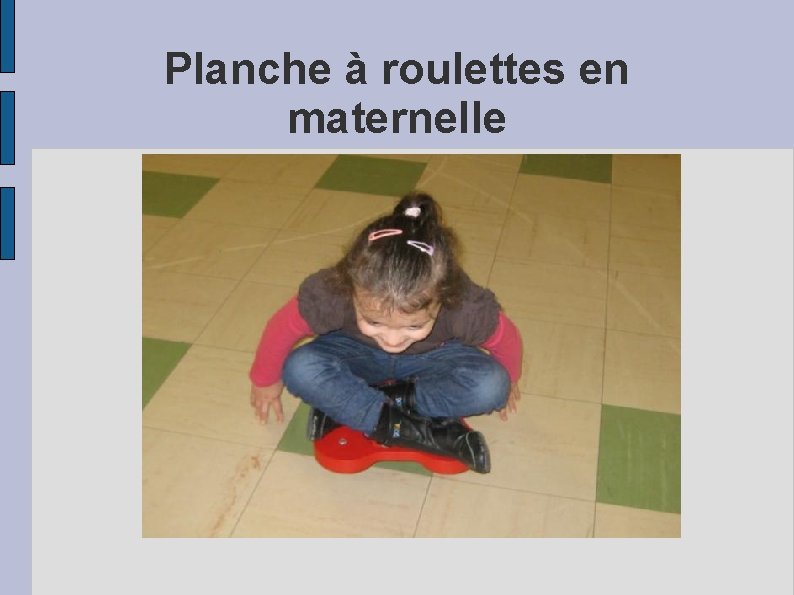 Planche à roulettes en maternelle 