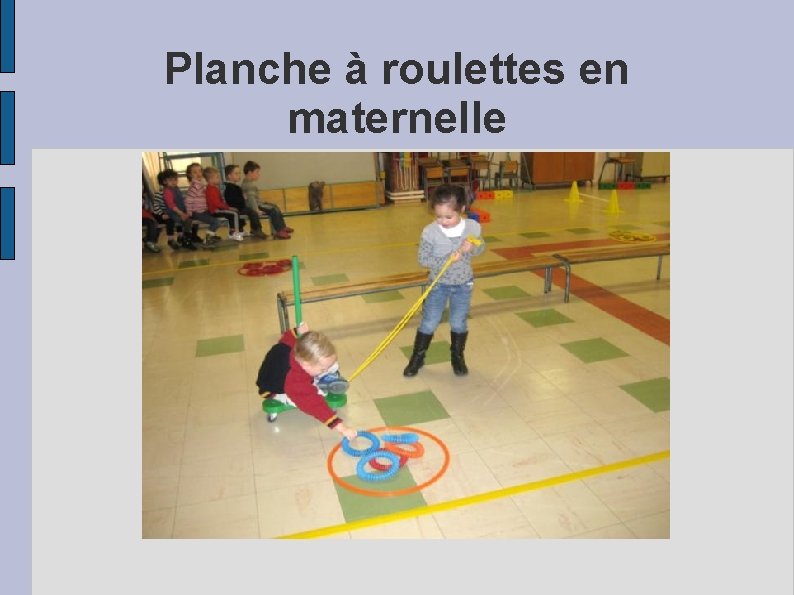 Planche à roulettes en maternelle 