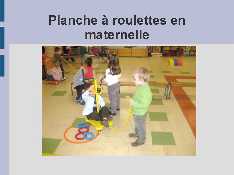 Planche à roulettes en maternelle 