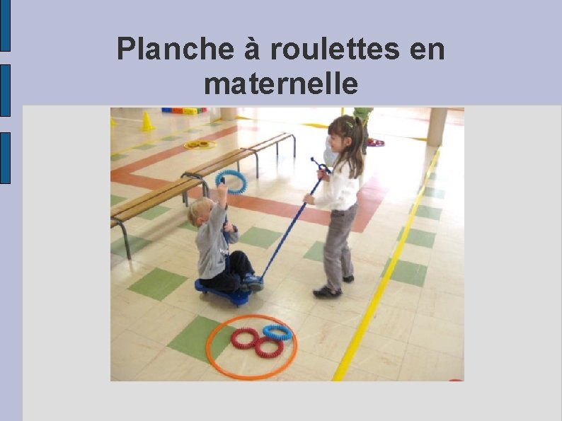 Planche à roulettes en maternelle 