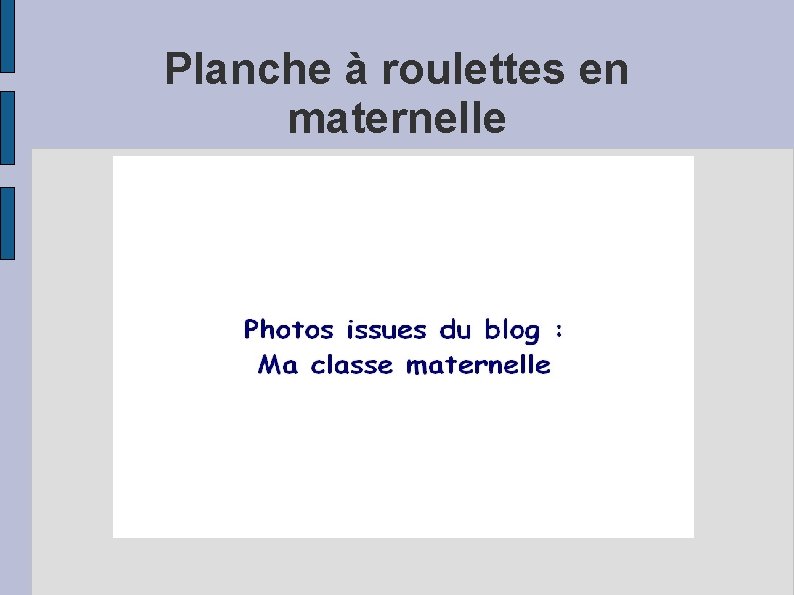 Planche à roulettes en maternelle 