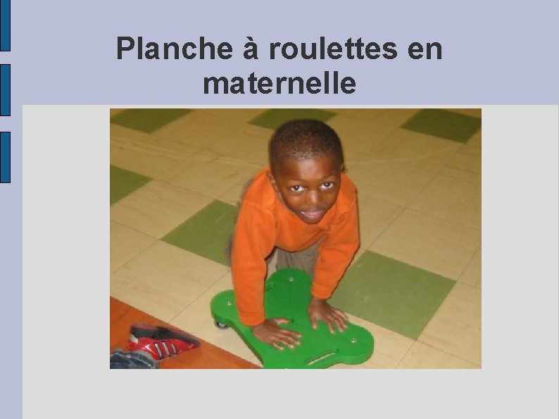 Planche à roulettes en maternelle 