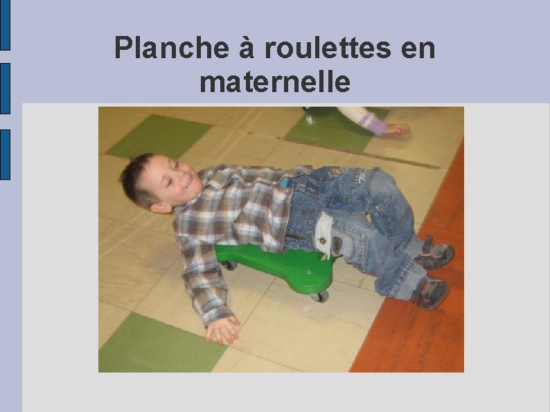 Planche à roulettes en maternelle 