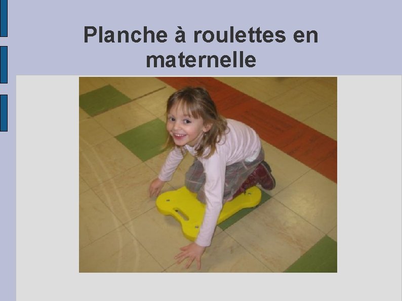 Planche à roulettes en maternelle 