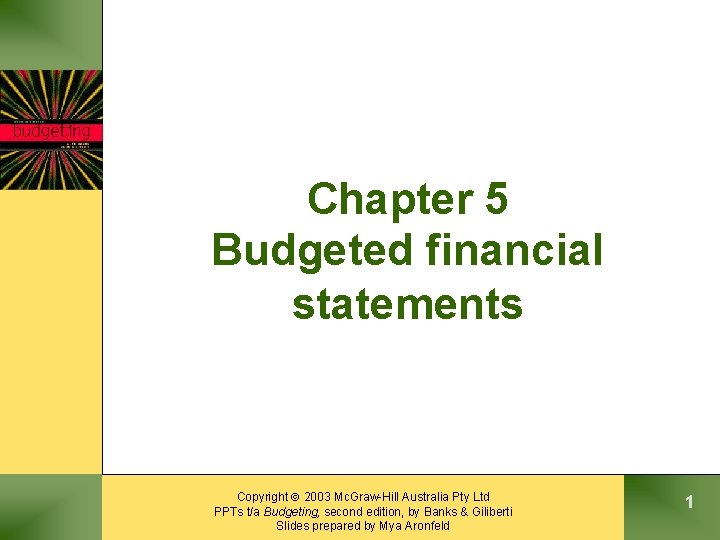 Chapter 5 Budgeted financial statements Copyright 2003 Mc. Graw-Hill Australia Pty Ltd PPTs t/a