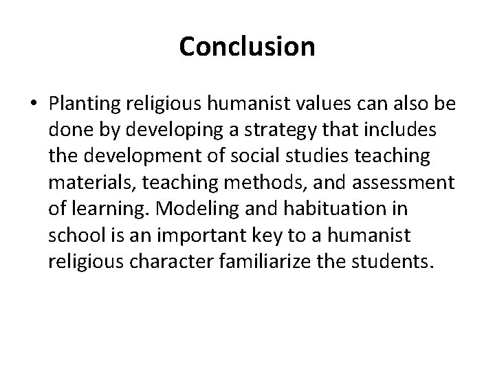 Conclusion • Planting religious humanist values can also be done by developing a strategy