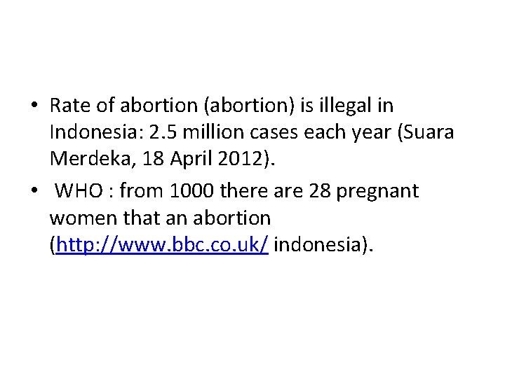  • Rate of abortion (abortion) is illegal in Indonesia: 2. 5 million cases