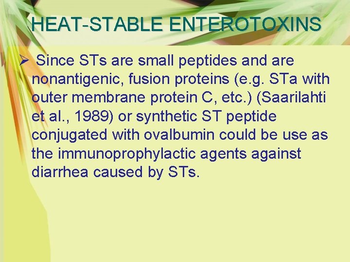 HEAT-STABLE ENTEROTOXINS Ø Since STs are small peptides and are nonantigenic, fusion proteins (e.